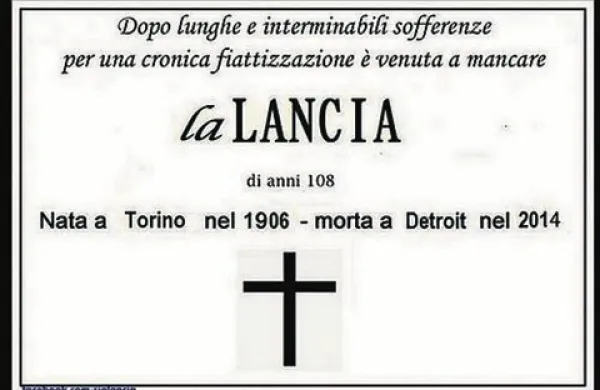 “Po dolgi in težki bolezni zaradi kronične fiatizacije nas je v 108. letu življenja zapustila Lancia. Rojena je bila 1906 v Torinu, umrla je 2014 v Detroitu.”