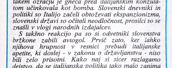 Vlaganje  prošenj za dodelitev italijanskega državljanstva (kakih 1400 naj bi 
jih oddali Istrani in Primorci nasploh) je pokomentiral takratni sodelavec 
PN Edi Pucer, sedaj televizijski novinar.