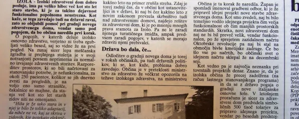 V Izoli so razmišljali o gradnji novega zdravstvenega doma. 
Pri tem jim je pomoč obljubila država; vendar pod pogojem, 
da občina naredi prvi korak.