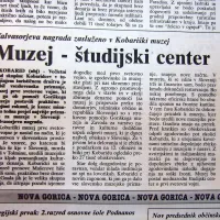 Muzej prve svetovne vojne v Kobaridu, ki ga je skupina 
Kobaridcev (ob pomoči Goriškega muzeja) postavila tako 
rekoč s svojimi rokami, je prejel najvišje priznanje za muzeje v 
Sloveniji - Valvasorjevo nagrado. 