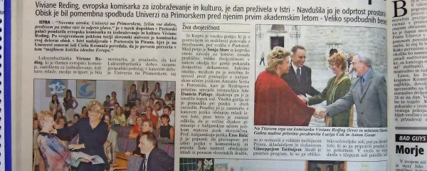 Evropska komisarka za izobraževanja in kulturo Viviane Reding je obiskala Istro in novo slovensko univerzo - 
Univerzi na Primorskem zaželela vse dobro, predvsem pa “trdno rast in odprto glavo”.