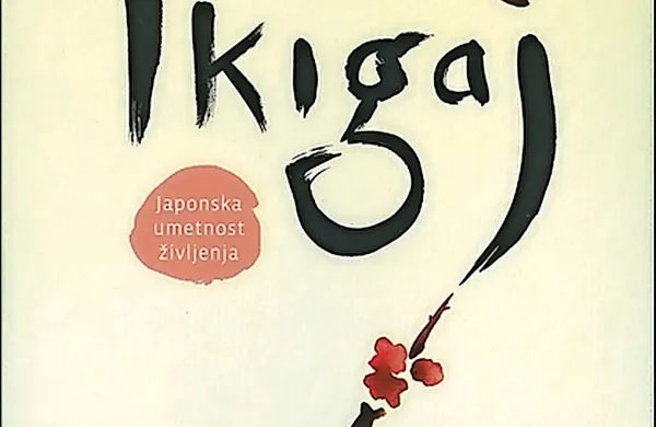Hector Garcia in 
Francesc Miralles:  $@  
Ikigaj - japonska 
umetnost 
življenja, 
prevedla 
 Nataša Müller, 
Mladinska knjiga,  
184 strani,
 cena  19,95 evra. 