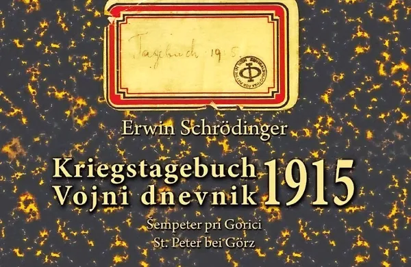   Pod naslovom Vojni dnevnik: Šempeter pri Gorici, 1915 so na 
univerzi izdali izvirnik in prevod Schrödingerjevega besedila.  

