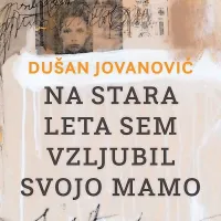 Dušan 
Jovanović: $@  
Na stara leta 
sem vzljubil 
svojo mamo, 
Beletrina, 
300 strani, 
cena 24 evrov