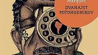 Gabriel García 
Márquez: $@  
Dvanajst 
potohodnikov, 
prevedla 
Vesna Velkovrh 
Bukilica, 
Mladinska knjiga, 
208 strani,
 cena 27,99 evra