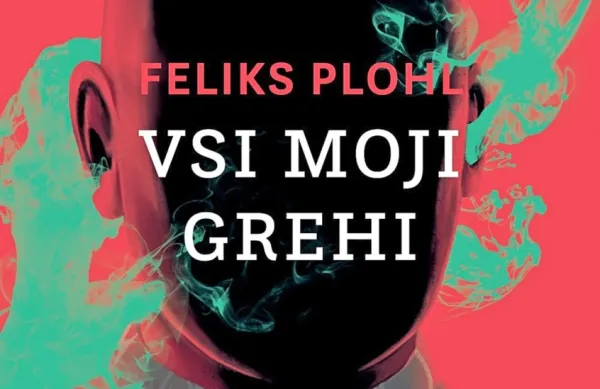 Feliks Plohl: 
$@  Vsi moji grehi, 
Beletrina, 
367 strani, 
cena 24 evrov