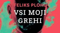 Feliks Plohl: 
$@  Vsi moji grehi, 
Beletrina, 
367 strani, 
cena 24 evrov
