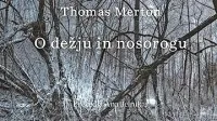 Thomas Merton: $@  
O dežju in 
nosorogu, 
prevedla 
Ana Jelnikar, 
Sanje, 
  27 strani, 
cena 10 evrov