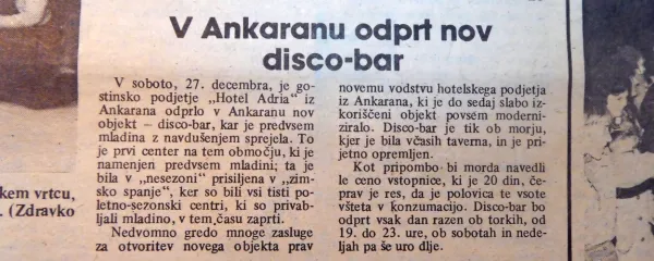 V ankaranski Adrii so odprli nov disco-bar, kar je tamkajšnja 
mladina  sprejela z navdušenjem. 